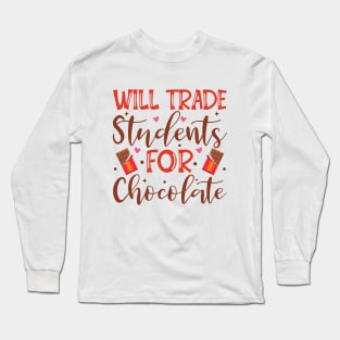 Will Trade Students For Chocolate Teacher Valentines Day Long Sleeve T-Shirt